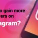 How To Gain Followers On Instagram
